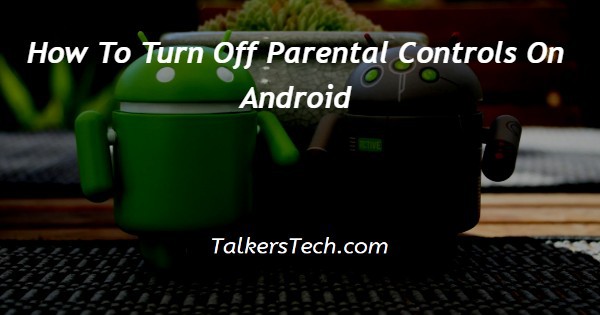 How To Turn Off Parental Controls On Android