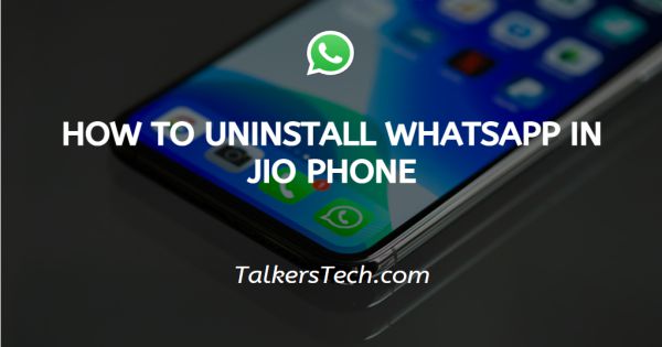 How To Uninstall WhatsApp In JIO Phone