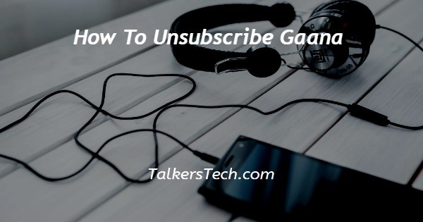 How To Unsubscribe Gaana