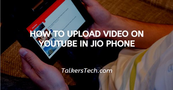 How To Upload Video On Youtube In Jio Phone