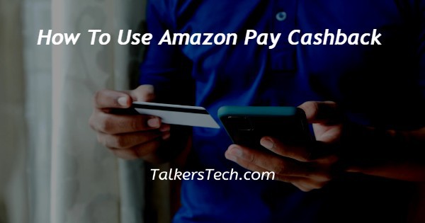 How To Use Amazon Pay Cashback