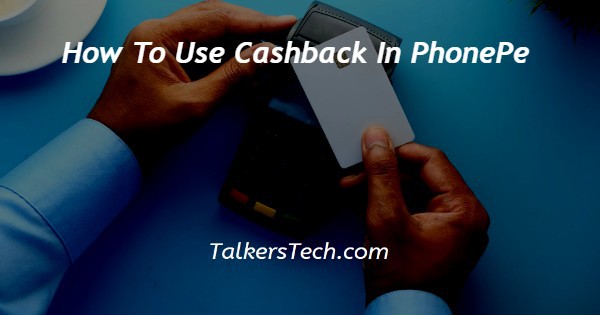 How To Use Cashback In PhonePe