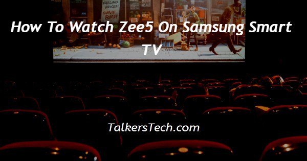 How To Watch Zee5 On Samsung Smart TV