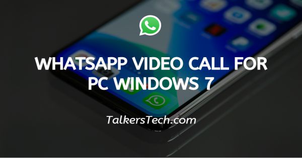 WhatsApp Video Call For PC Windows 7