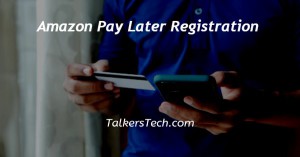 Amazon Pay Later Registration