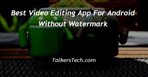 Best Video Editing App For Android Without Watermark