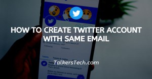 How To Create Twitter Account With Same Email