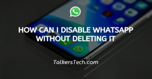 How can i disable Whatsapp without deleting it