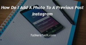 How Do I Add A Photo To A Previous Post Instagram
