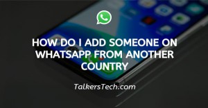 How do i add someone on whatsapp from another country