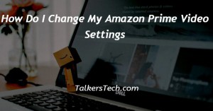 How Do I Change My Amazon Prime Video Settings