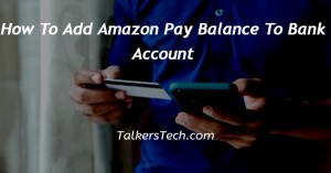 How To Add Amazon Pay Balance To Bank Account