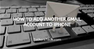 How To Add Another Gmail Account To iPhone