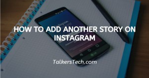 How To Add Another Story On Instagram