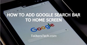How To Add Google Search Bar To Home Screen