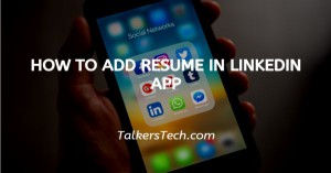 How To Add Resume In LinkedIn App