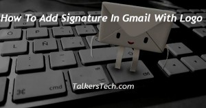 How To Add Signature In Gmail With Logo