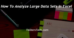 How To Analyze Large Data Sets In Excel