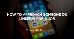 How To Approach Someone On LinkedIn For A Job