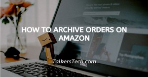 How To Archive Orders On Amazon