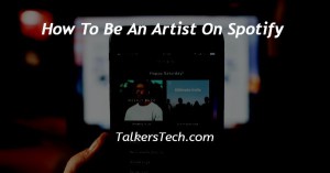 How To Be An Artist On Spotify