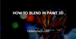 How To Blend In Paint 3D