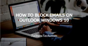 How To Block Emails On Outlook Windows 10