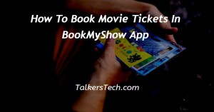 How To Book Movie Tickets In BookMyShow App