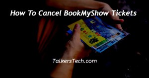 How To Cancel BookMyShow Tickets