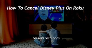 How To Cancel Disney Plus On Roku
