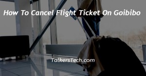 How To Cancel Flight Ticket On Goibibo
