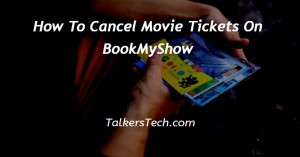 How To Cancel Movie Tickets On BookMyShow