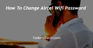 How To Change Airtel Wifi Password