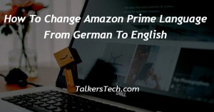 How To Change Amazon Prime Language From German To English