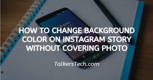 How To Change Background Color On Instagram Story Without Covering Photo