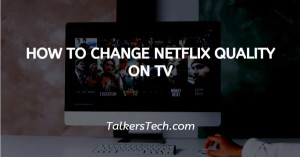 How To Change Netflix Quality On TV