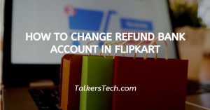 How To Change Refund Bank Account In Flipkart