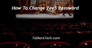 How To Change Zee5 Password