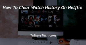 How To Clear Watch History On Netflix