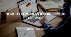How To Compress A PowerPoint To Email