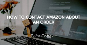 How To Contact Amazon About An Order