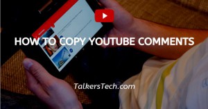How To Copy YouTube Comments