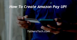 How To Create Amazon Pay UPI