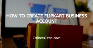 How To Create Flipkart Business Account