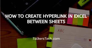 How To Create Hyperlink In Excel Between Sheets