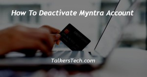 How To Deactivate Myntra Account