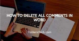 How To Delete All Comments In Word