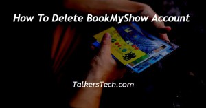 How To Delete BookMyShow Account