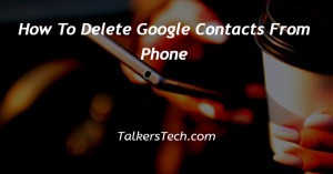 How To Delete Google Contacts From Phone