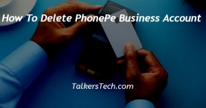 How To Delete PhonePe Business Account